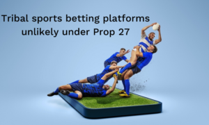 Tribal sports betting platforms unlikely under Prop 27