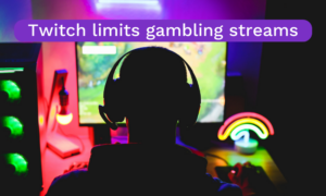Twitch limits gambling streams