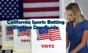 An election day guide to California sports betting